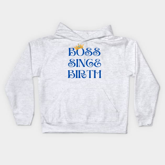 Boy Boss Since Birth Kids Hoodie by FoxyChroma